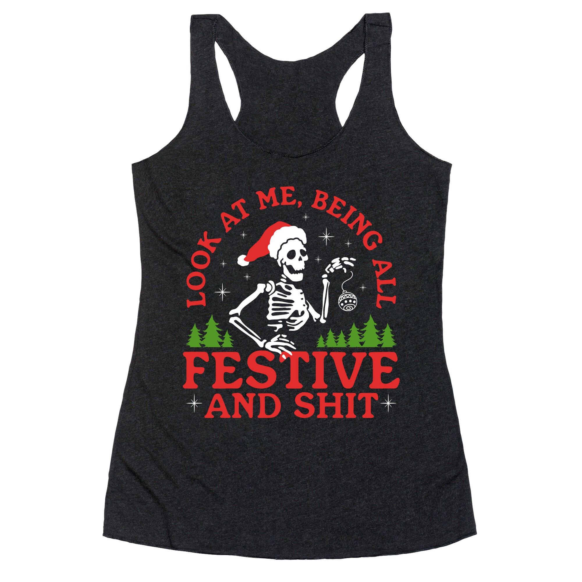 Look At Me Being All Festive Skeleton Racerback Tank
